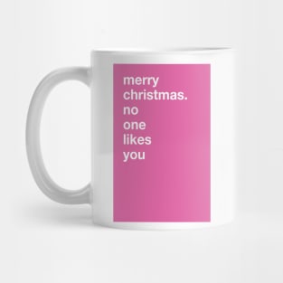 merry christmas. no one likes you (Rude Christmas Card) Mug